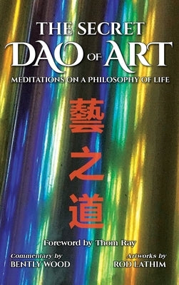 The Secret Dao of Art: Meditations on a Philosophy of Life by Z(x)