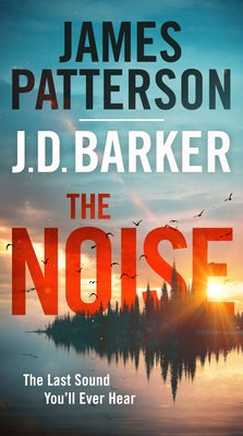 The Noise: A Thriller by Patterson, James