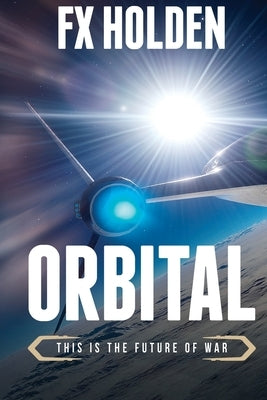 Orbital: This is the Future of War by Holden, Fx