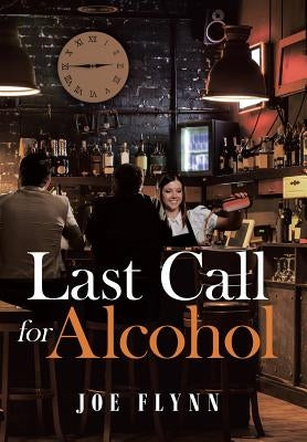 Last Call for Alcohol by Flynn, Joe