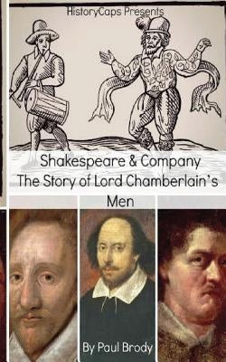 Shakespeare & Company: The Story of Lord Chamberlain's Men by Historycaps