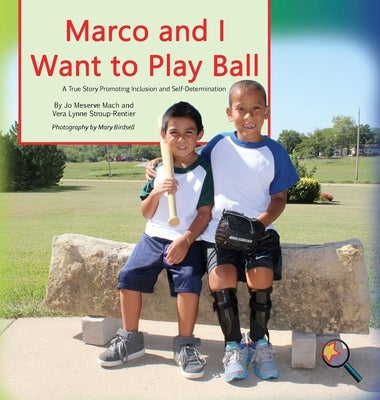 Marco and I Want To Play Ball: A True Story Promoting Inclusion and Self-Determination by Mach, Jo Meserve