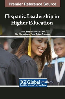 Hispanic Leadership in Higher Education by Hendricks, Lavelle