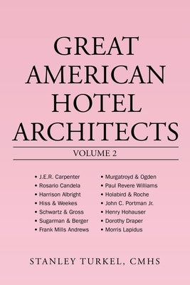 Great American Hotel Architects Volume 2 by Turkel Cmhs, Stanley