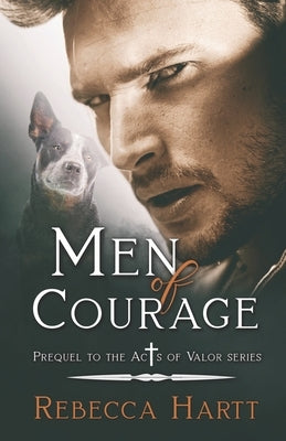 Men of Courage: Prequel Novella to the Acts of Valor series by Cabañas, Teresa