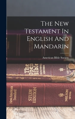 The New Testament In English And Mandarin by Society, American Bible