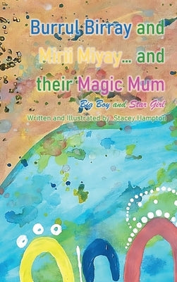 Burrul Birray and Mirii Miyay and their Magic Mum: Big Boy and Star Girl by Hampton, Stacey