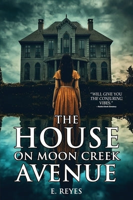 The House on Moon Creek Avenue: A Haunted House Horror Novel by Reyes, E.