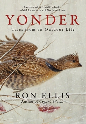 Yonder; Tales from an Outdoor Life by Ellis, Ron