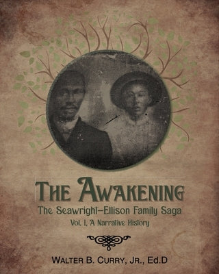 The Awakening: The Seawright-Ellison Family Saga, Vol. 1, A Narrative History by O'Bryant, Wayne