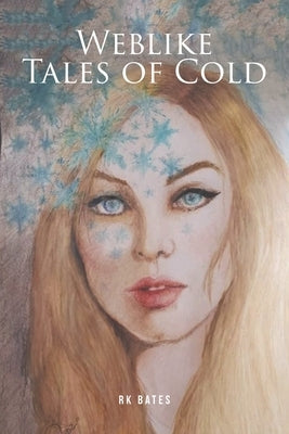 Weblike Tales of Cold by Bates, Rk