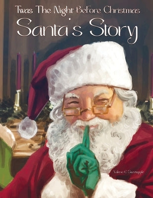 Twas The Night Before Christmas Santa's Story by Sweetapple, Valerie E.