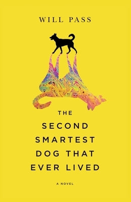 The Second-Smartest Dog That Ever Lived by Pass, Will