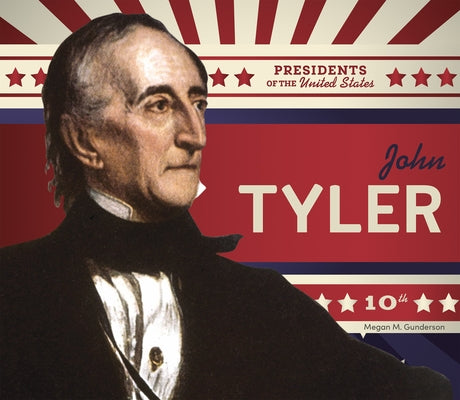 John Tyler by Gunderson, Megan M.