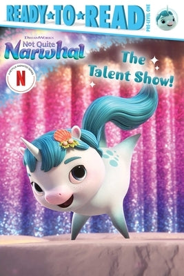 The Talent Show!: Ready-To-Read Pre-Level 1 by Shaw, Natalie