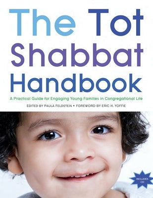 The Tot Shabbat Handbook: A Practical Guide for Engaging Young Families in Congregetaional Life by House, Behrman