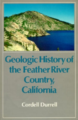 Geologic History of the Feather River Country, California by Durrell, Cordell