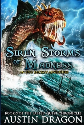 Siren Storms of Madness: Fabled Quest Chronicles (Book 5): An Epic Fantasy Adventure by Dragon, Austin