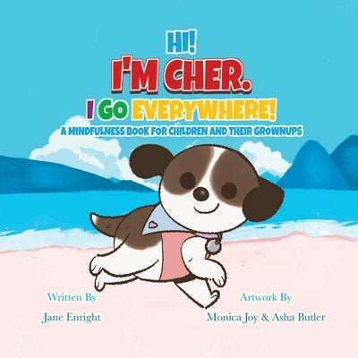 Hi! I'm Cher. I Go Everywhere!: A Mindfulness Book For Children And Their Grownups by Enright, Jane