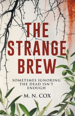 The Strange Brew: Sometimes ignoring the dead isn't enough by Cox, M. N.