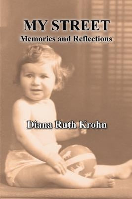 My Street: Memories and Reflections by Krohn, Diana Ruth