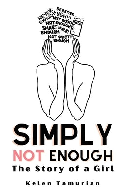 Simply Not Enough: The Story of a Girl by Tamurian, Kelen