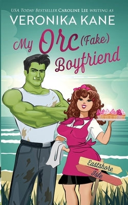 My Orc (Fake) Boyfriend by Lee, Caroline