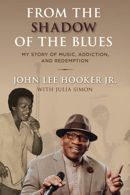 From the Shadow of the Blues: My Story of Music, Addiction, and Redemption by Hooker, John Lee