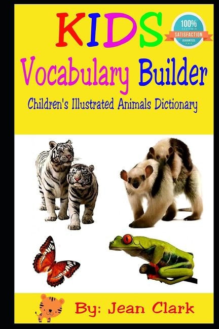 Kids Vocabulary Builder: Children's Illustrated Animal Dictionary by Clark, Jean