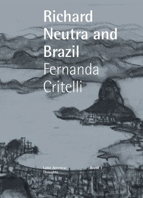 Neutra and Brazil by Critelli, Fernanda