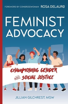 Feminist Advocacy: 978-1-954493-75-9 by Gilchrest, Jillian