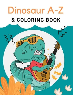 Dinosaur A-Z & Coloring Book: "Preschool Practice Handwriting. Learning and Trace Lettering Alphabet A-Z with Dinosaurs and Dinosaurs Coloring. A Fu by Tomyum, Leknam