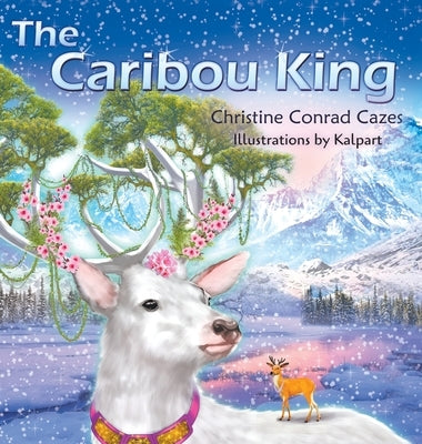 The Caribou King by Cazes, Christine Conrad