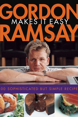 Gordon Ramsay Makes It Easy by Ramsay, Gordon