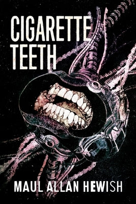 Cigarette Teeth by Hewish, Maul Allan