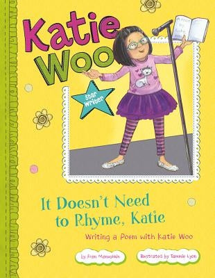 It Doesn't Need to Rhyme, Katie: Writing a Poem with Katie Woo by Manushkin, Fran