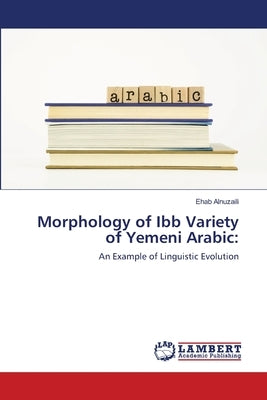 Morphology of Ibb Variety of Yemeni Arabic by Alnuzaili, Ehab