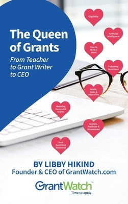 The Queen of Grants From Teacher to Grant Writer to CEO by Hikind, Libby