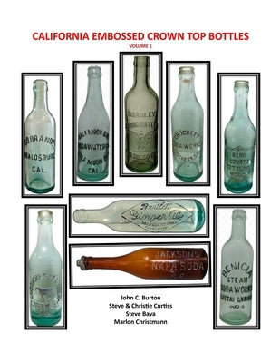 California Embossed Crown Top Bottles by Burton, John C.