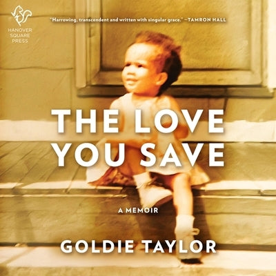 The Love You Save: A Memoir by Taylor, Goldie