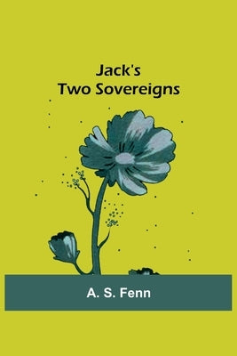 Jack's Two Sovereigns by A S Fenn