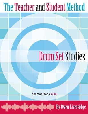 The Teacher and Student Method Drum Set Studies Exercise Book One by Liversidge, Owen