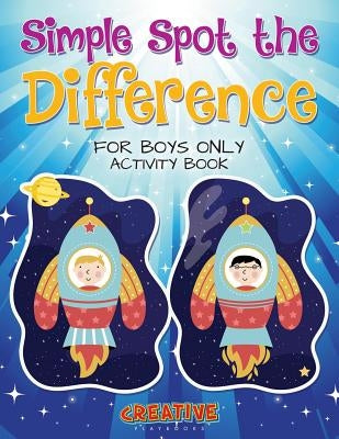 Simple Spot the Difference for Boys Only Activity Book by Creative