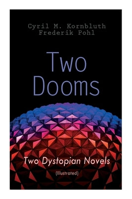 Two Dooms: Two Dystopian Novels (Illustrated): The Syndic, Wolfbane by , Frederik