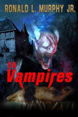 On Vampires: a historical occult and paranormal perspective by Murphy, Ronald L., Jr.