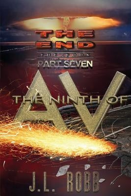 The End: The Book: Part Seven: The Ninth of AV by Robb, Jl