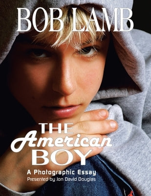 The American Boy, a Photographic Essay by Douglas, Jon David