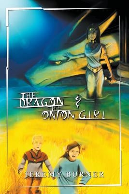 The Dragon and the Onion Girl by Burner, Jeremy