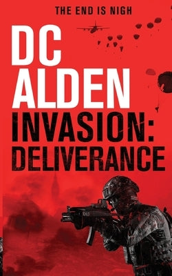 Invasion Deliverance: A Military Action Technothriller by Alden, DC