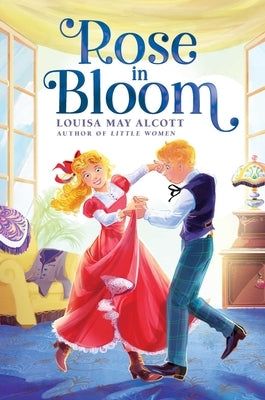 Rose in Bloom by Alcott, Louisa May